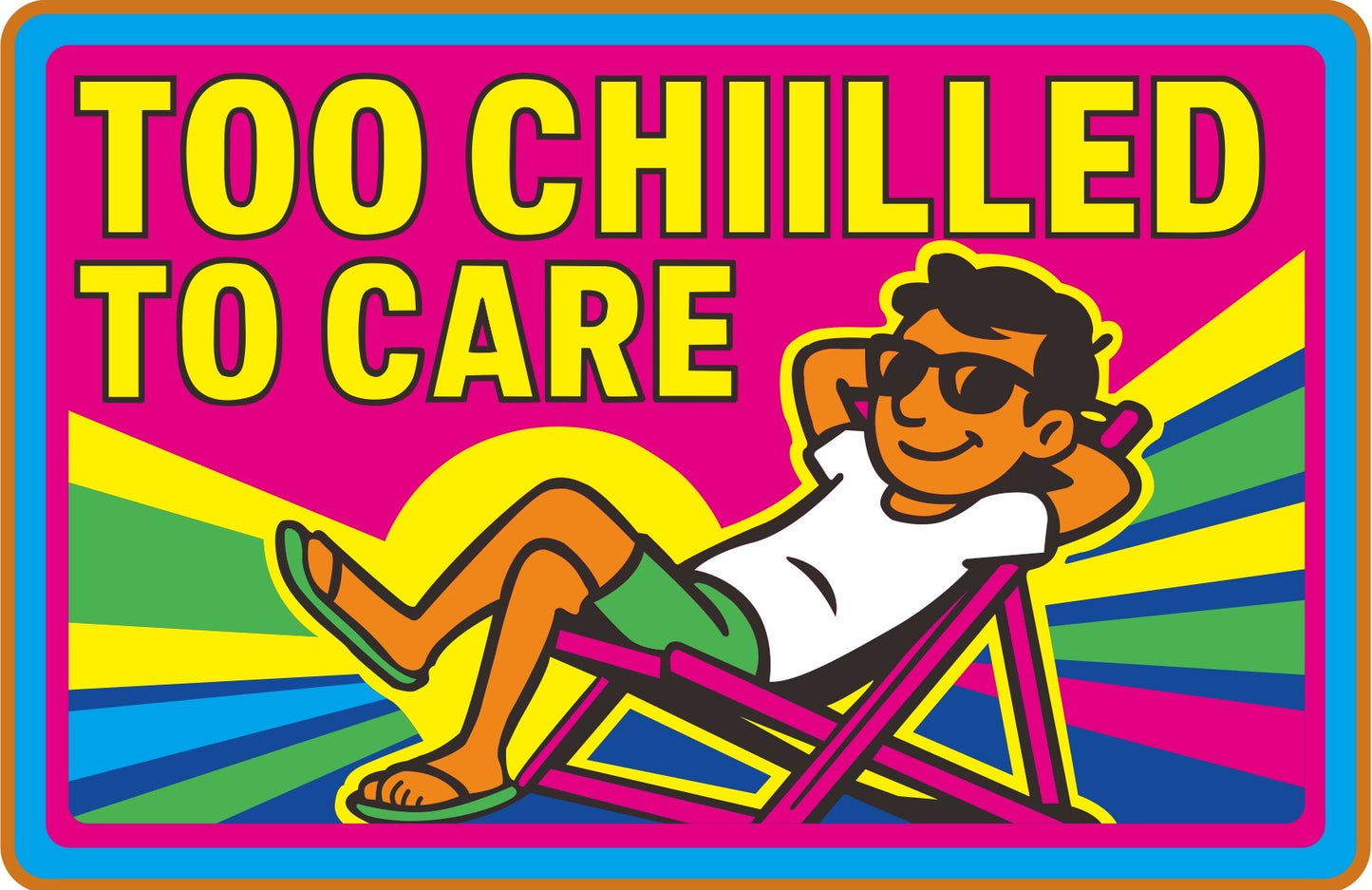 Too Chilled to Care Self-Adhesive Vinyl Bumper Sticker, 150mm x 100mm, Funny Bumper Sticker, Perfect for Camper Vans, Relaxed Chilled Out People, Travelers, Easy Living Life