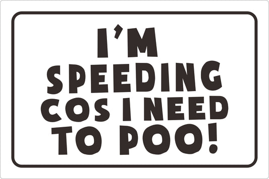 I Am Speeding Because I Need To Poo Bumper Sticker, Black/White, 180mm x 120mm
