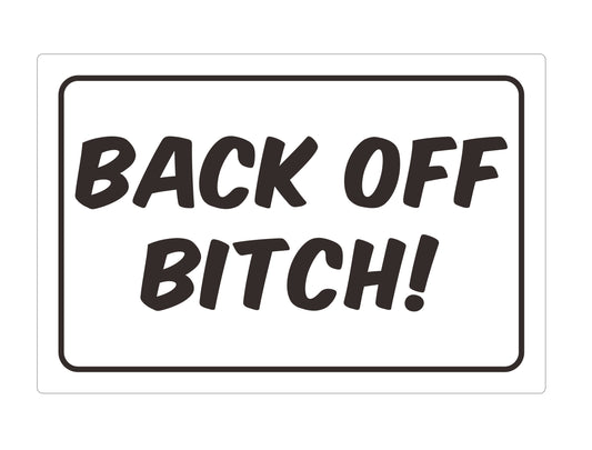 Back Off Bitch Sticker, Black with White Background, 180mm x 120mm, 7.1 x 4.7 inches, Funny Car Bumper Sticker